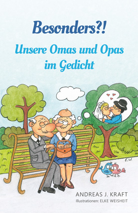 Abbildung des Buchcovers Besonders?! Unsere Omas und Opas im Gedicht von Andreas Kraft, mit Illustrationen von Elke Weisheit