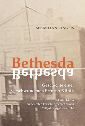 Abbildung des Buches Bethesda - Geschichte einer verschwundenen Erfurter Klinik von Sebastian Ringeis