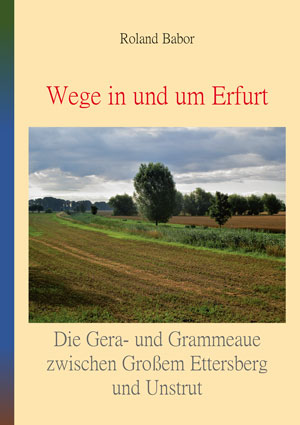 Die Gera- und Grammeaue zwischen Großem Ettersberg und Unstrut