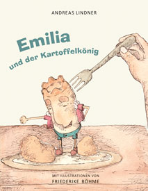 Abbildung des Buchcovers Emilia und der Kartoffelkönig von Andreas Lindner, mit Illustrationen von Friederike Böhme