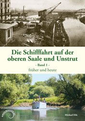 Abbildung des Buchtitels Die Schifffahrt auf der oberen Saale und Unstrut, Band 1, früher und heute